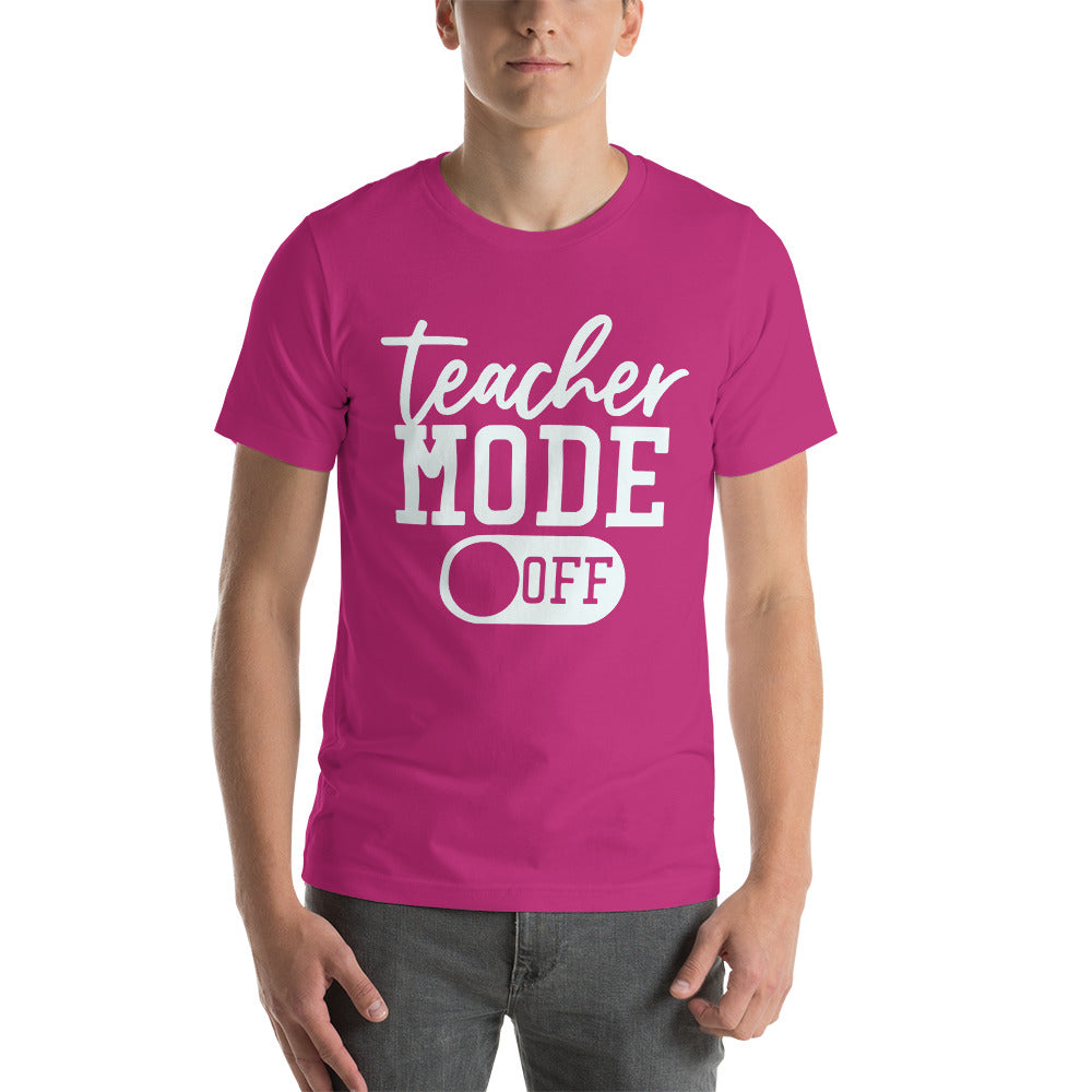 Adult Unisex “Teacher Mode Off” T-shirt