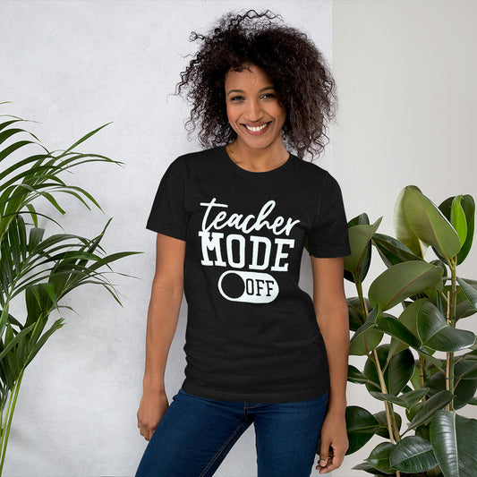 Adult Unisex “Teacher Mode Off” T-shirt