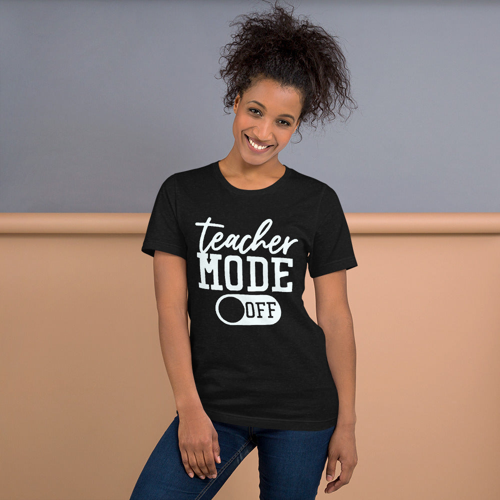 Adult Unisex “Teacher Mode Off” T-shirt