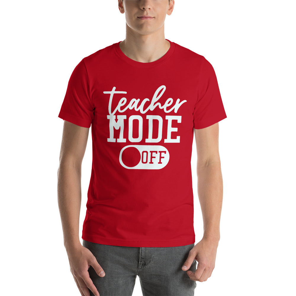Adult Unisex “Teacher Mode Off” T-shirt