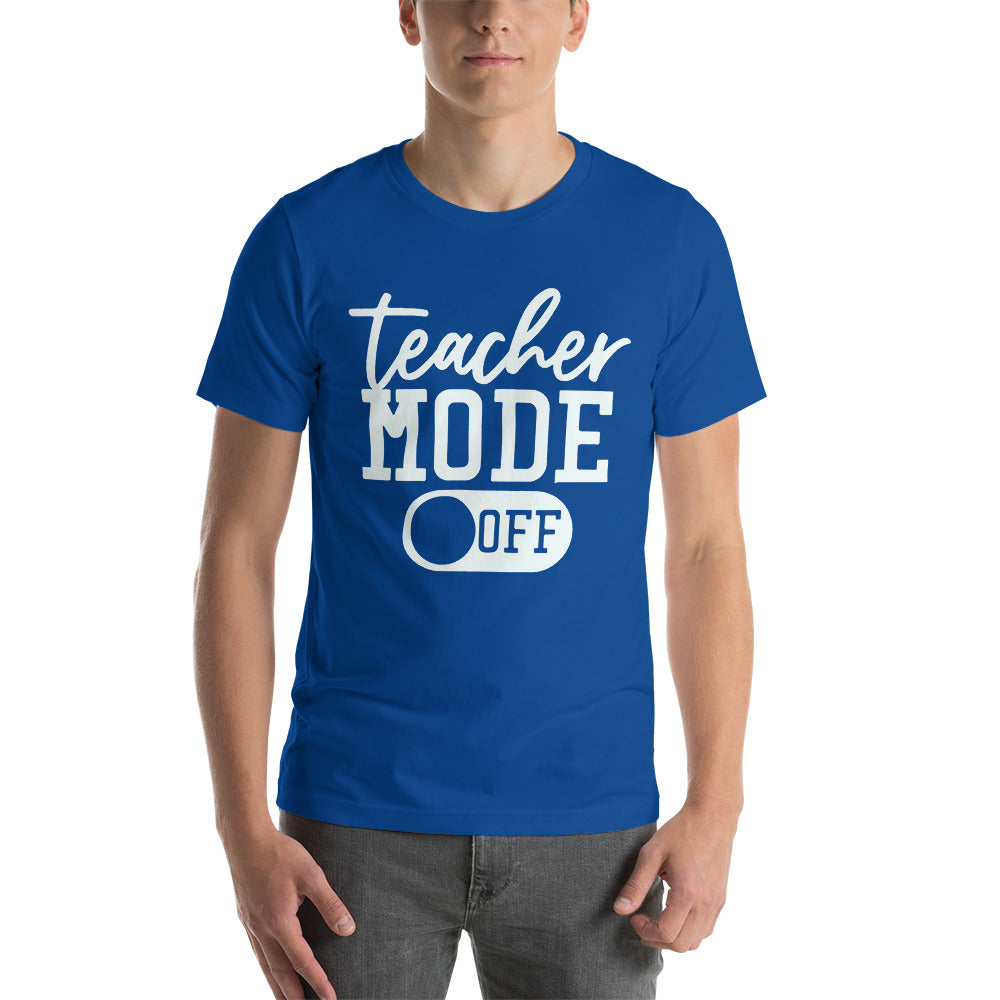 Adult Unisex “Teacher Mode Off” T-shirt