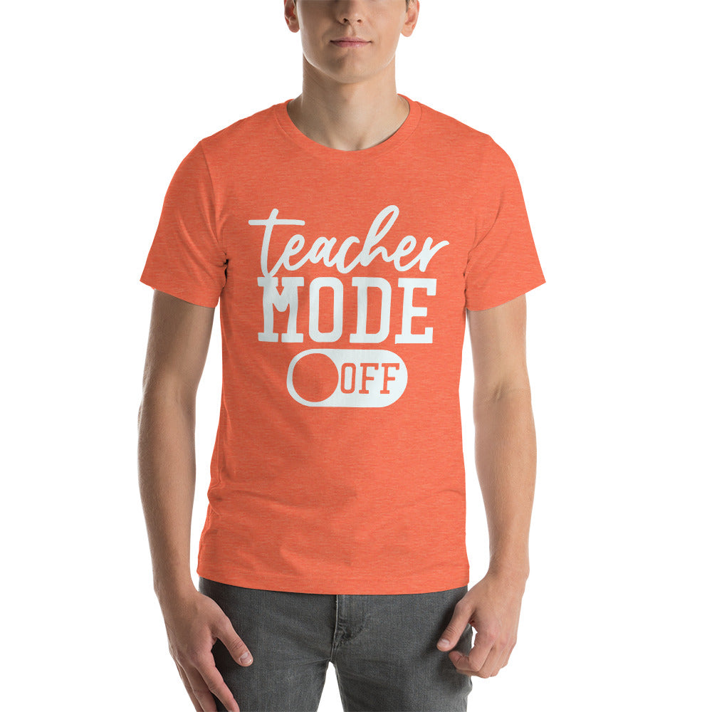Adult Unisex “Teacher Mode Off” T-shirt